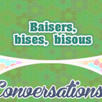 Baisers, bises, bisous