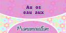 Homophone Au-os-eau-aux