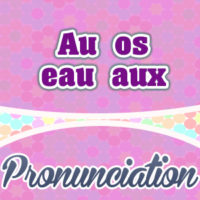Homophone Au-os-eau-aux