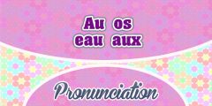 Homophone Au-os-eau-aux