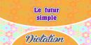Le futur simple-Dictation practice