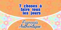 7 choses à faire tous les jours