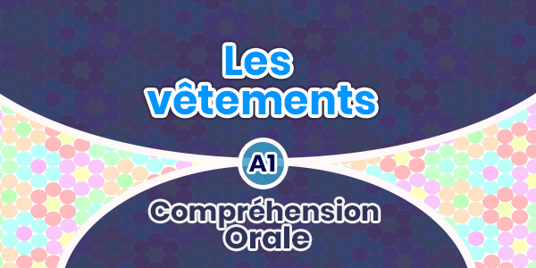 Compréhension Orale-Les vêtements