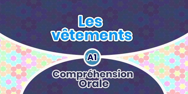 Compréhension Orale-Les vêtements