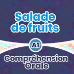 Compréhension Orale-Salade de fruits