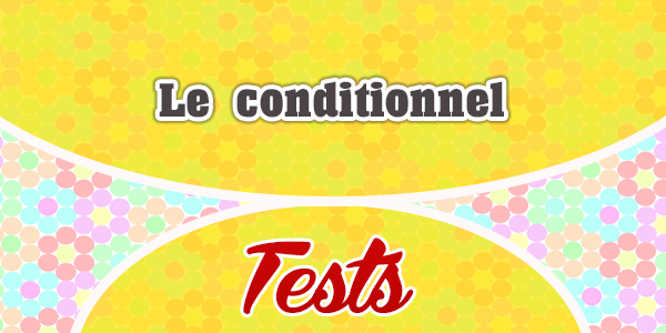 Le conditionnel test