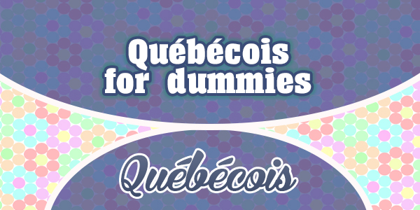 Québécois for dummies
