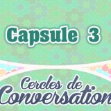 Capsule 3-Cercles de Conversation