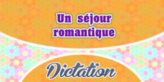 Un séjour romantique – Dictation Practice