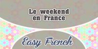 Le weekend en France-Easy French