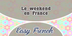 Le weekend en France-Easy French