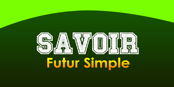 SAVOIR Futur simple
