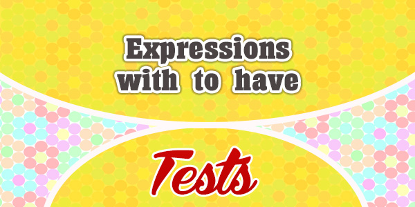 French expressions with to have (test)