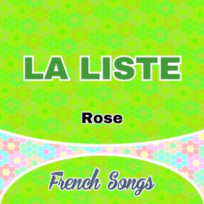 Rose - la liste