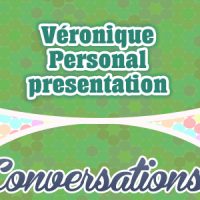 Véronique Personal presentation