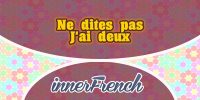 Ne dites pas-J’ai deux  – innerFrench