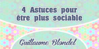 4 Astuces pour être plus sociable – Guillaume Blondel