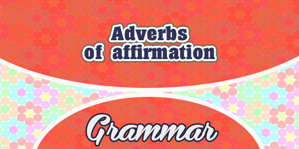 Les adverbes d’affirmation