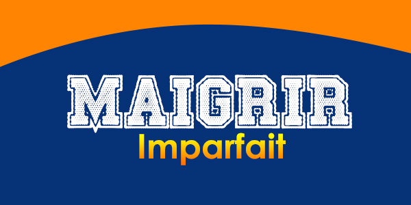 MAIGRIR Imparfait