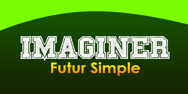 IMAGINER Futur simple