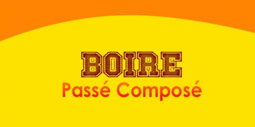 BOIRE Passé Composé