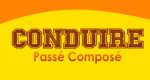 CONDUIRE Passé Composé