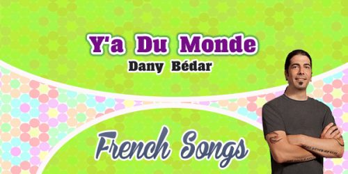 Dany Bédar - Y'a Du Monde - French songs - French Circles
