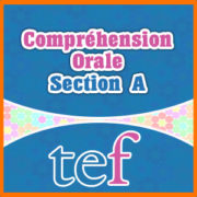 TEF Compréhension Orale Section A