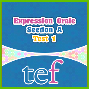 TEF Expression Orale Section A - test 1