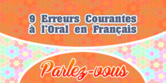 9 Erreurs Courantes à l’Oral en Français