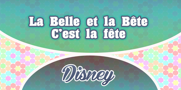 La Belle et la Bête - C'est la fête - Disney