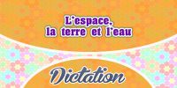 L’espace, la terre et l’eau-French Dictation