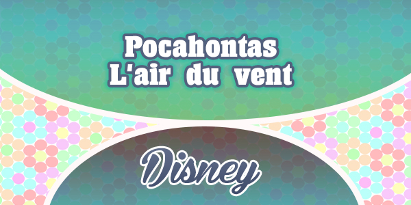 Pocahontas - L'air du vent - Disney
