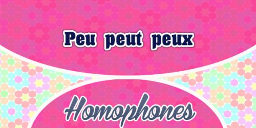 Homophones peu peut peux - French Circles