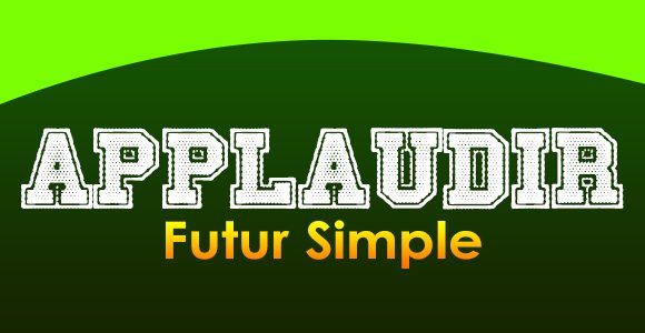 APPLAUDIR Futur simple - French conjugation