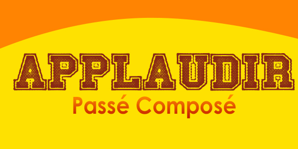 APPLAUDIR Passé Composé - French circles