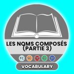 Les noms composés (partie 3) - French Vocabulary