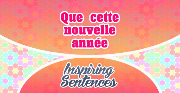 Que cette nouvelle année - Inspiring Sentenses