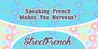 Speaking French Makes You Nervous?