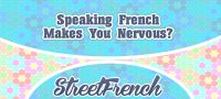 Speaking French Makes You Nervous?