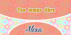 Ton temps libre – Alexa