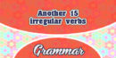 Another 15 irregular verbs