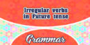 Irregular verbs in Future tense