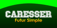 CARESSER Futur simple