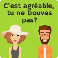 C’est agréable, tu ne trouves pas?