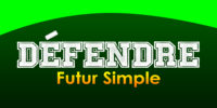 DÉFENDRE Futur simple