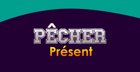 PÊCHER Présent