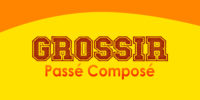 GROSSIR Passé Composé