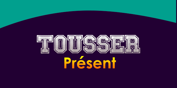 TOUSSER Présent - Conjugation - To cough