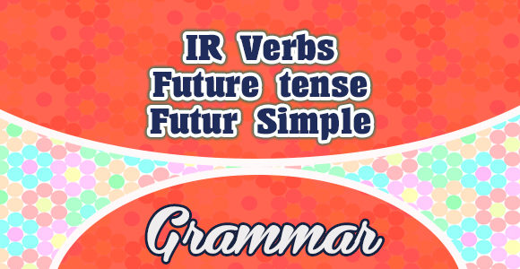 Sentences IR verbs futur simple